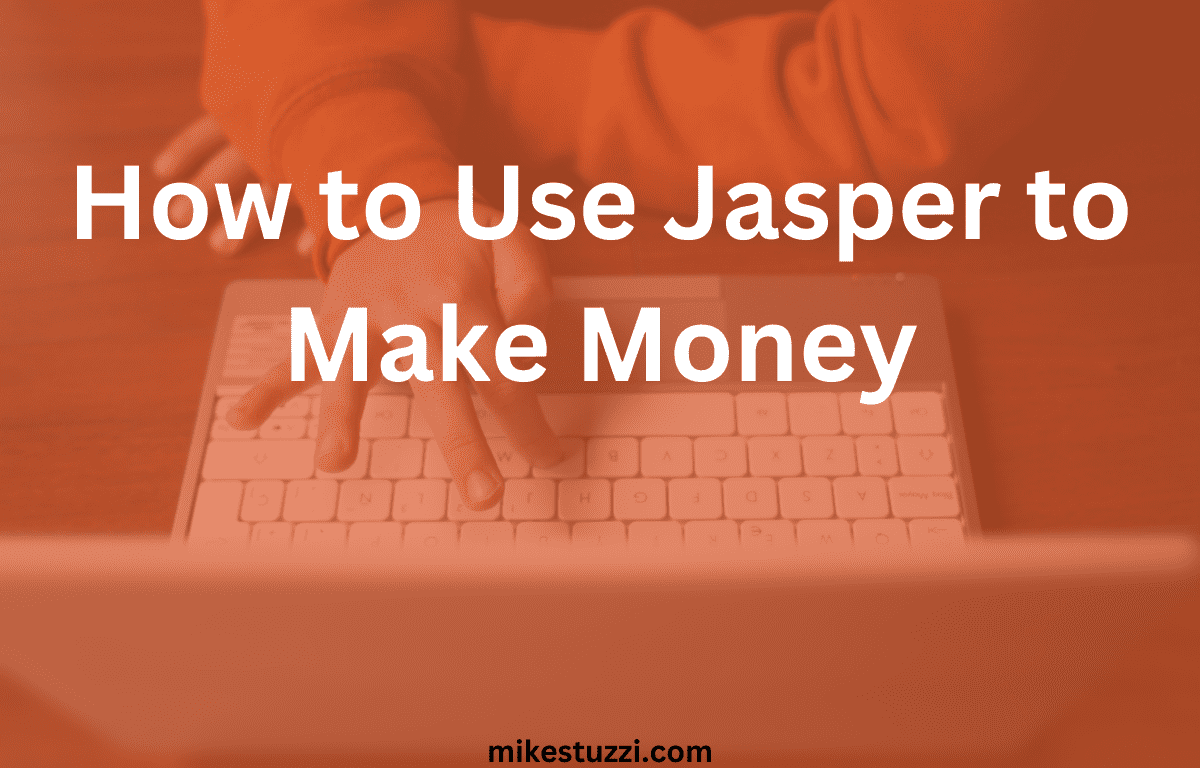 How to Make Money with Jasper (13 Ideas)