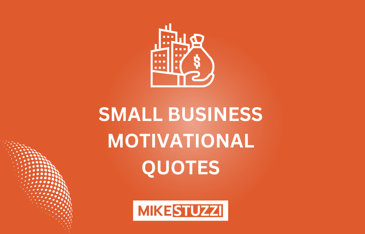 20 Motivational Quotes for Small Businesses (Explained)