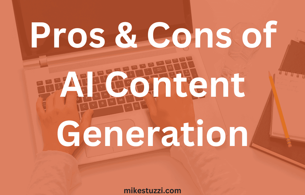 AI Content Generation (The Pros & Cons)